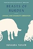Beasts Of Burden Animal And Disability Liberation