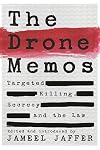 The Drone Memos: Targeted Killing, Secrecy, and the Law