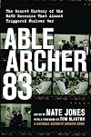 Able Archer 83: The Secret History of the NATO Exercise That Almost Triggered Nuclear War