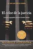 El Color De La Justicia La Nueva Segregacin Racial En Estados Unidos Spanish Edition