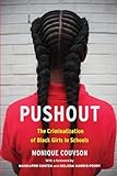 Pushout The Criminalization Of Black Girls In Schools