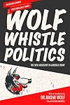 Wolf Whistle Politics: The New Misogyny in America Today