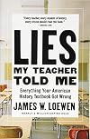 Lies My Teacher Told Me: Everything Your American History Textbook Got Wrong {new 2018 edition}