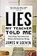 Lies My Teacher Told Me: Everything Your American History Textbook Got Wrong by James W. Loewen