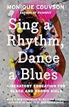 Sing a Rhythm, Dance a Blues: Education for the Liberation of Black and Brown Girls