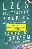 Lies My Teacher Told Me Young Readers Edition Everything American History Textbooks Get Wrong