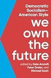 We Own the Future: Democratic Socialism―American Style