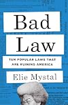 Bad Law: Ten Popular Laws That Are Ruining America