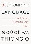 Decolonizing Language and Other Revolutionary Ideas
