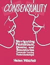 Consensuality: Navigating Feminism, Gender, and Boundaries Towards Loving Relationships (DIY)