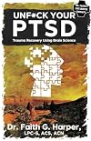 This Is Your Brain on PTSD: Trauma Recovery Using Brain Science