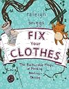 Fix Your Clothes: The Sustainable Magic of Mending, Patching, and Darning