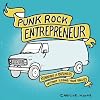Punk Rock Entrepreneur: Running a Business Without Losing Your Values (Real World)