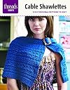 Cable Shawlettes: six original patterns to knit (Threads Selects)