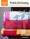 Prairie Girl Sewing: stitch a sampler quilt, make a rag rug, and more - Jennifer Worick