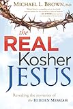 The Real Kosher Jesus Revealing The Mysteries Of The Hidden Messiah