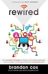 Rewired: How Using Today's Technology Can Bring You Back to Deeper Relationships, Real Conversations, and the Age-Old Methods of Sharing God's Love
