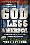 God Less America: Real Stories From the Front Lines of the Attack on Traditional Values