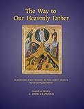 The Way To Our Heavenly Father A Contemplative Telling Of The Lords Prayer Revised And Expanded Edition