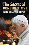 The Secret Of Benedict Xvi Is He Still The Pope