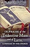 In Praise of the Tridentine Mass and of Latin, Language of the Church