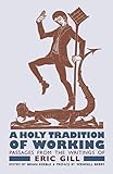 A Holy Tradition of Working: Passages From the Writings of Eric Gill