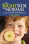 THE RIGHT SIDE OF NORMAL: Understanding and Honoring the Natural Learning Path for Right-Brained Children