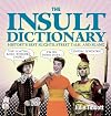 The Insult Dictionary: History's Best Slights, Street Talk, and Slang