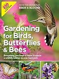 Gardening For Birds Butterflies And Bees Everything You Need To Know To Create A Wildlife Habitat In Your Backyard