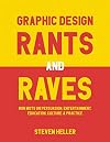 Graphic Design Rants and Raves: Bon Mots on Persuasion, Entertainment, Education, Culture, and Practice