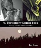 The Photography Exercise Book Training Your Eye To Shoot Like A Pro 250 Color Photographs Make It Come To Life