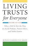 Living Trusts for Everyone: Why a Will Is Not the Way to Avoid Probate, Protect Heirs, and Settle Estates (Second Edition)