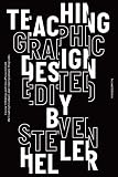 Teaching Graphic Design Course Offerings And Class Projects From The Leading Graduate And Undergraduate Programs