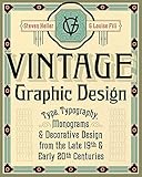 Vintage Graphic Design: Type, Typography, Monograms & Decorative Design from the Late 19th & Early 20th Centuries