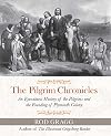 The Pilgrim Chronicles: An Eyewitness History of the Pilgrims and the Founding of Plymouth Colony