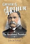 The Accidental President: Chester A. Arthur