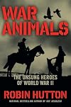 War Animals: The Unsung Heroes of World War II