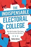 The Indispensable Electoral College: How the Founders' Plan Saves Our Country from Mob Rule