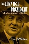 The Jazz Age President: Defending Warren G. Harding