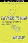 The Parasitic Mind: How Infectious Ideas Are Killing Common Sense