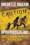 Open Borders Inc Whos Funding Americas Destruction