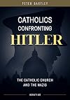 Catholics Confronting Hitler: The Catholic Church and the Nazis