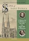 Sons of Saint Patrick: A History of the Archbishops of New York from Dagger John to Timmytown