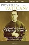 Kidnapped by the Vatican?: The Unpublished Memoirs of Edgardo Mortara