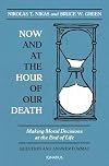 Now and at the Hour of Our Death: Making Moral Decisions at the End of Life