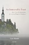 An Immovable Feast: How I Gave Up Spirituality for a Life of Religious Abundance