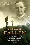 To Raise the Fallen: A Selection of the War Letters, Prayers, and Spiritual Writings of Fr. Willie Doyle, S.J.