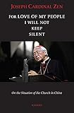 For The Love Of My People I Will Not Keep Silent A Series Of Eight Lectures In Defense And Clarification Of The 2007 Letter Of Pope Benedict Xvi To The Church In The Peoples Republic Of China