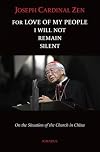 For Love of My People I Will Not Remain Silent: On the Situation of the Church in China