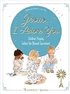 Jesus, I Adore You: Children Praying before the Blessed Sacrament